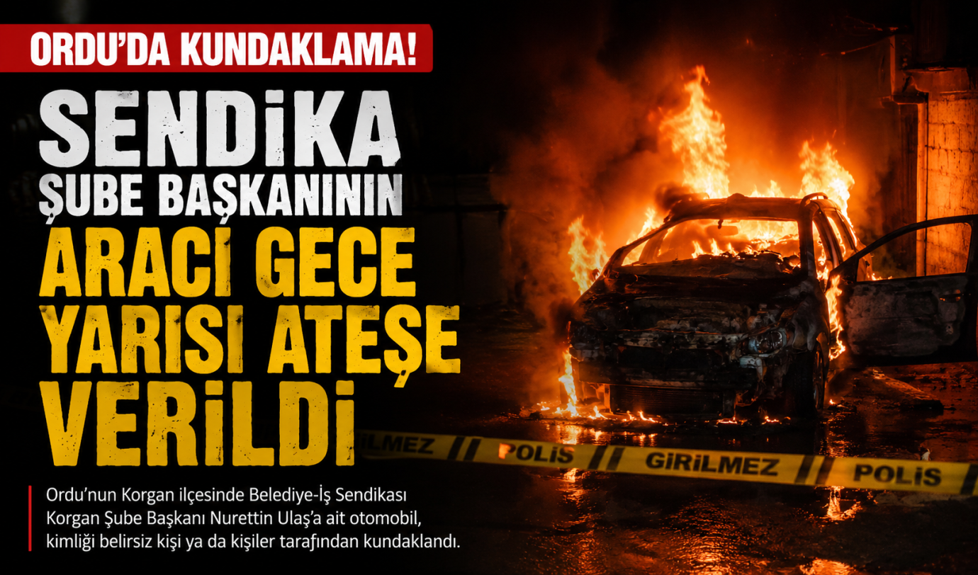 Ordu’da Sendika Şube Başkanının Aracı Gece Yarısı Kundaklandı