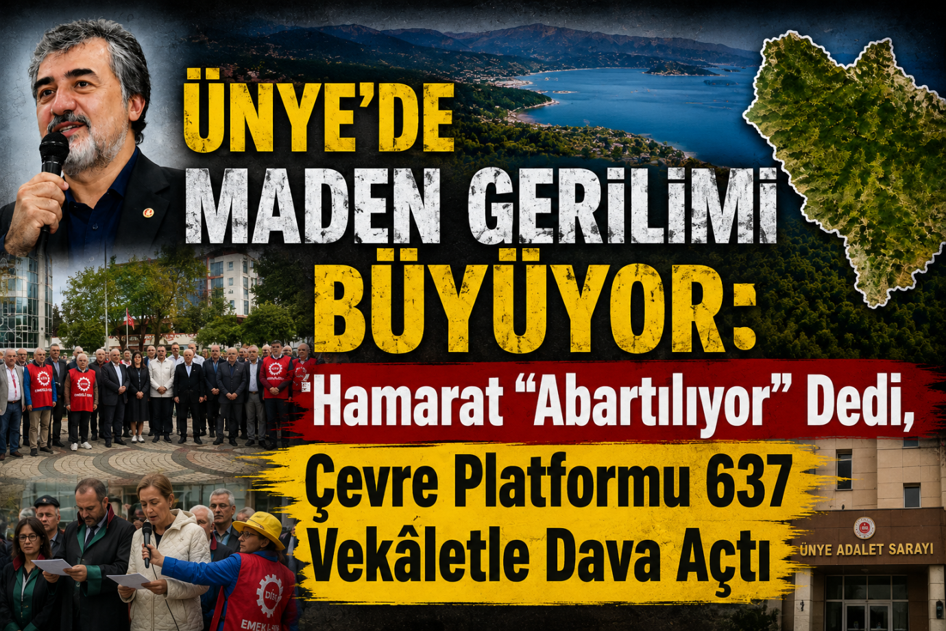 Ünye’de Maden Gerilimi Büyüyor: Hamarat “Abartılıyor” Dedi, Çevre Platformu 637 Vekâletle Dava Açtı