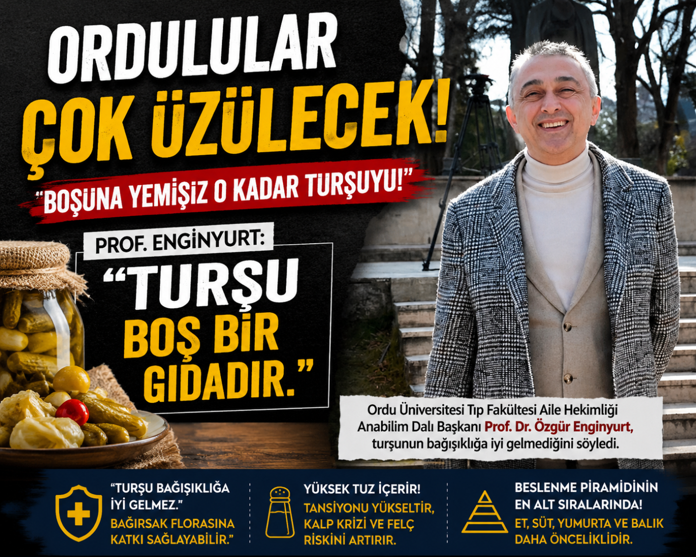 ORDULULAR ÇOK ÜZÜLECEK! PROF. ENGİNYURT: “TURŞU BOŞ BİR GIDADIR”