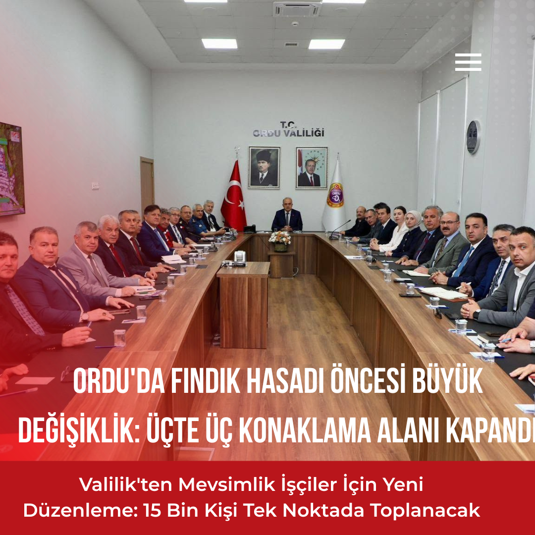 ORDU'DA FINDIK HASADI ÖNCESİ BÜYÜK DEĞİŞİKLİK: ÜÇTE ÜÇ KONAKLAMA ALANI KAPANDI