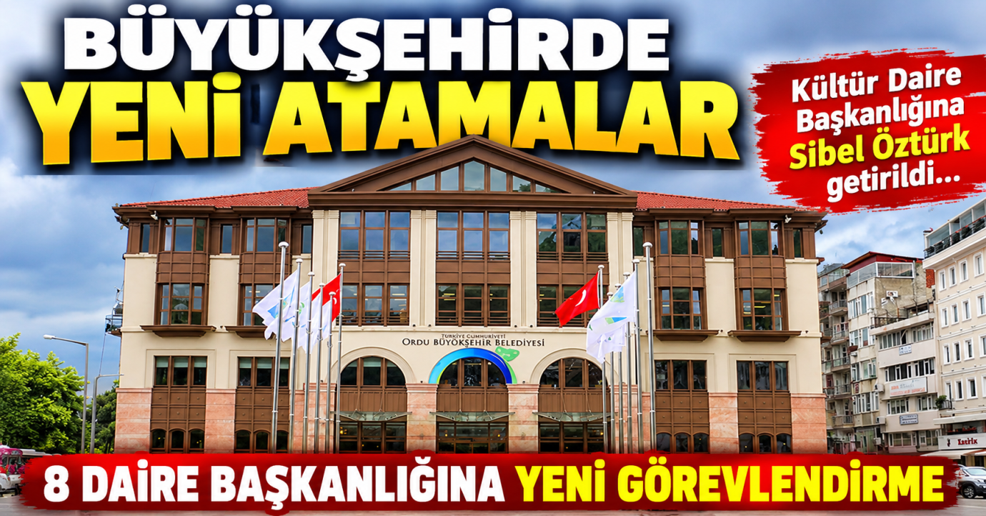 BÜYÜKŞEHİRDE YENİ ATAMALAR