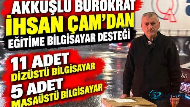 AKKUŞLU BÜROKRAT İHSAN ÇAM’DAN EĞİTİME BİLGİSAYAR DESTEĞİ